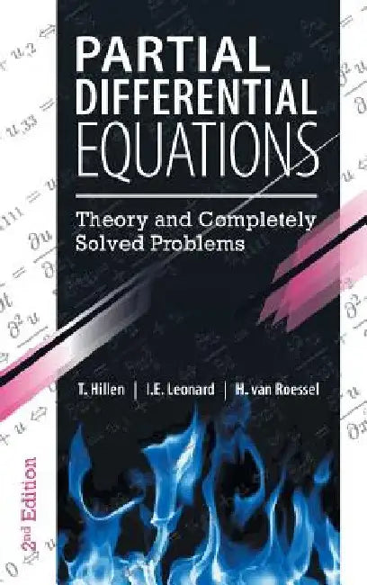 Partial Differential Equations: Theory and Completely Solved Problems by T. Hillen