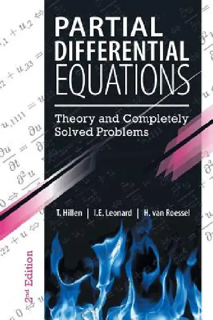 Partial Differential Equations: Theory and Completely Solved Problems by T. Hillen