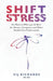 SHIFT Stress: Get Back to What you do Best: for Nurses, Caregivers and other Health Care Professionals by Vij Richards