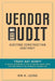 Vendor Audit - Auditing Construction Contract: "Trust but Verify" A concise guidebook on how to execute vendor audit that add values to the company's by Hin H. Leong