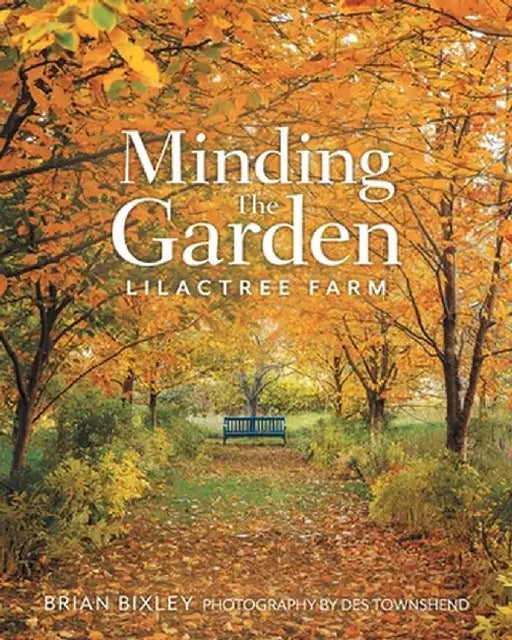 Minding The Garden: Lilactree Farm by Brian Bixley