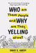Who are These People and Why are They Yelling at me?: The Art and Science of Managing Large Angry Public Meetings by David R. Hardy