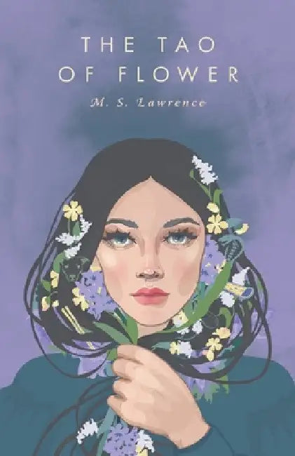 The Tao Of Flower by M. S. Lawrence