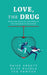 Love, the Drug: From the Trap of Addiction to the Freedom of Recovery by Paige Abbott