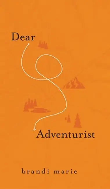 Dear Adventurist by Brandi Marie