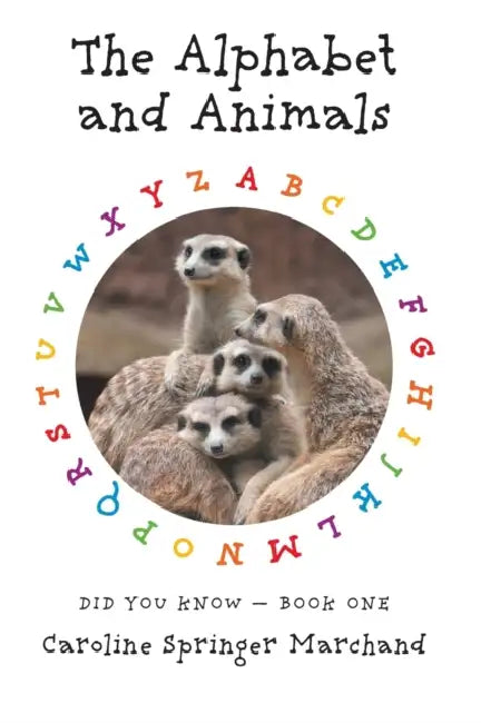 The Alphabet and Animals by Caroline Springer Marchand
