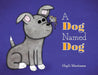 A Dog Named Dog by Hayli Martinson