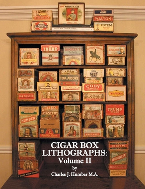 Cigar Box Lithographs: Volume II by Charles J. Humber