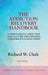 The Addiction Recovery Handbook: Understanding Addiction and Culture and Creating a Prosperous Human Spirit by Richard W. Clark