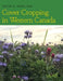 Cover Cropping in Western Canada by Kevin R. Elmy