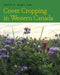 Cover Cropping in Western Canada by Kevin R. Elmy