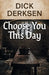 Choose You This Day by Dick Derksen