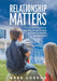 Relationship Matters: The Essential Blueprint to Building Strong Families & Fostering Healthy Relationships by Mark Gordon