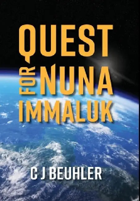 Quest for Nuna Immaluk by C. J. Beuhler