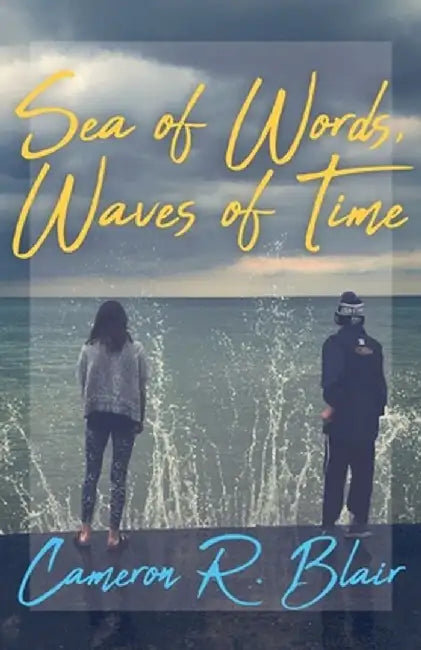 Sea of Words, Waves of Time by Cameron R. Blair