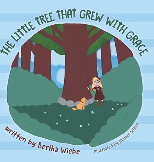 The Little Tree That Grew with Grace by Bertha Wiebe