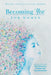 Becoming 'You' for Women: A Step-by-Step Guide to Self-Discovery and Whole Self Transformation by Wendy Turner-Larsen