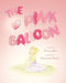 The Pink Balloon by Nancy Shea