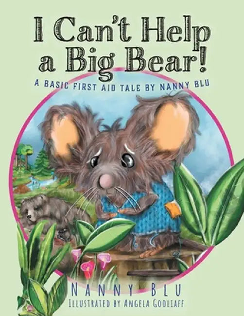 I Can't Help a Big Bear!: A Basic First Aid Tale by Nanny Blu by Nanny Blu