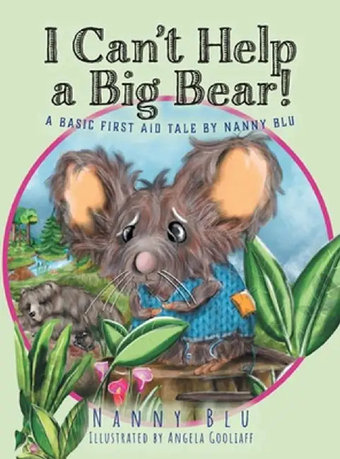 I Can't Help a Big Bear!: A Basic First Aid Tale by Nanny Blu by Nanny Blu