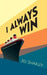 I Always Win by Jill Shakley