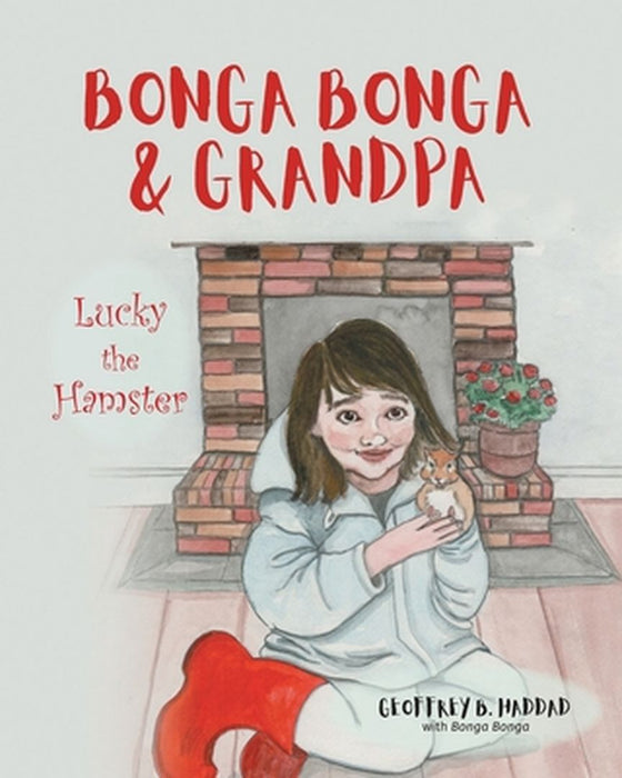 Bonga Bonga & Grandpa: Lucky the Hamster by Geoffrey B. Haddad