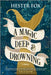 A Magic Deep and Drowning by Hester Fox