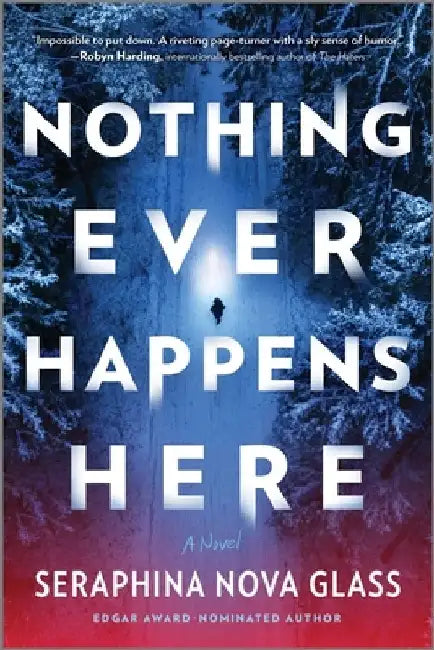 Nothing Ever Happens Here: A Thriller by Seraphina Nova Glass