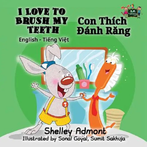 I Love to Brush My Teeth: English Vietnamese Bilingual Edition by Shelley Admont, Kidkiddos Books
