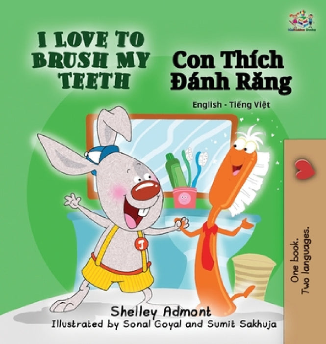 I Love to Brush My Teeth: English Vietnamese Bilingual Edition by Shelley Admont, Kidkiddos Books