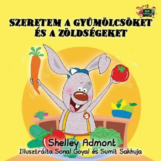 I Love to Eat Fruits and Vegetables: Hungarian Edition by Shelley Admont, Kidkiddos Books