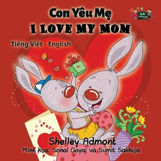 I Love My Mom: Vietnamese English Bilingual Edition by Shelley Admont, Kidkiddos Books