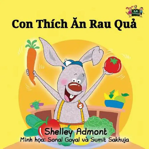 I Love to Eat Fruits and Vegetables: Vietnamese Edition by Shelley Admont, Kidkiddos Books
