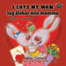 I Love My Mom: English Swedish Bilingual Edition by Shelley Admont, Kidkiddos Books
