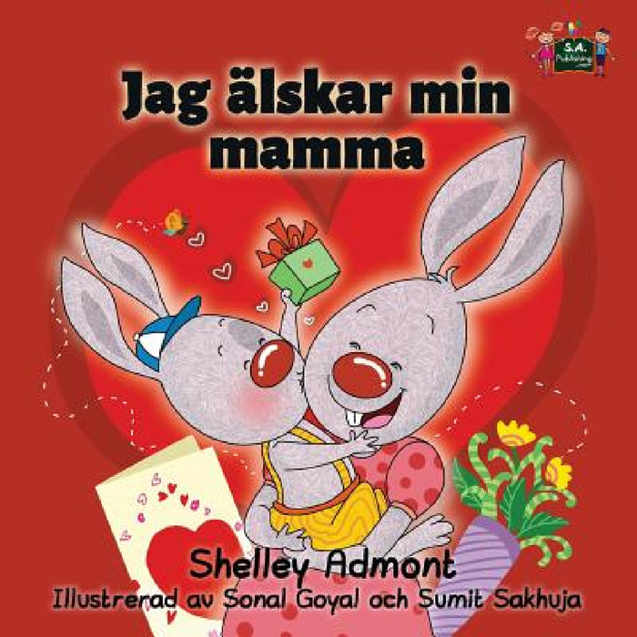 Jag älskar min mamma: I Love My mom Swedish Edition by Shelley Admont, Kidkiddos Books