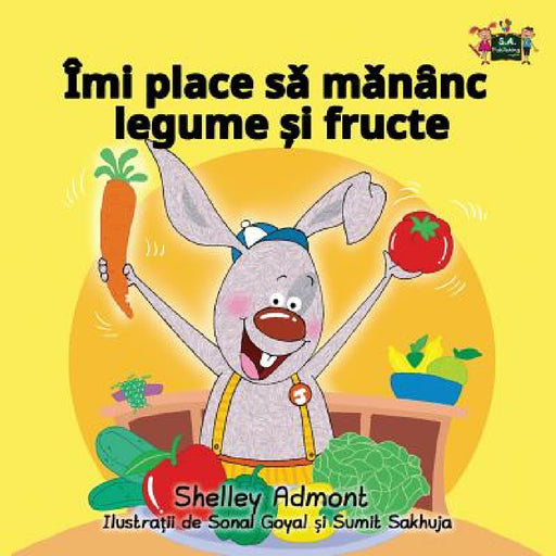 I Love to Eat Fruits and Vegetables: Romanian Edition by Shelley Admont, Kidkiddos Books
