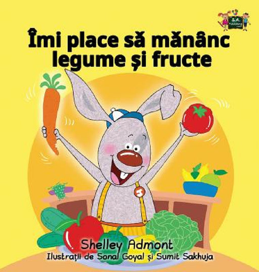 I Love to Eat Fruits and Vegetables: Romanian Edition by Shelley Admont, Kidkiddos Books