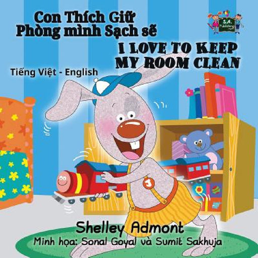 I Love to Keep My Room Clean: Vietnamese English Bilingual Edition by Shelley Admont, Kidkiddos Books