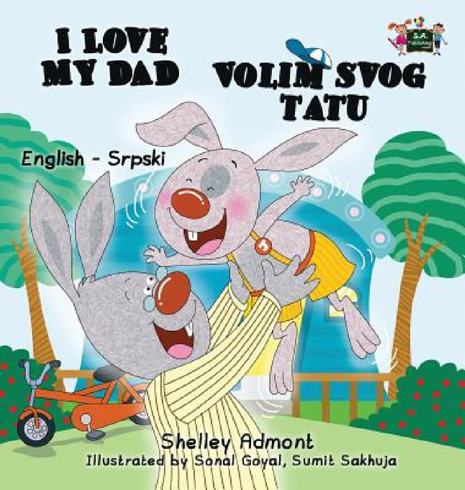 I Love My Dad (English Serbian Bilingual book - Latin alphabet) by Shelley Admont, Kidkiddos Books