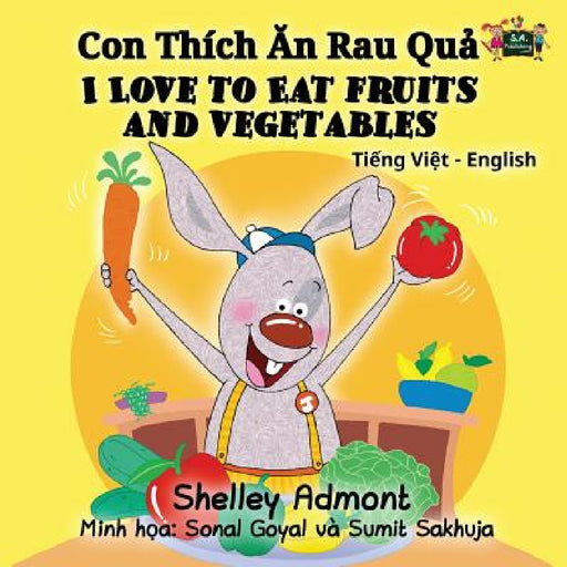 I Love to Eat Fruits and Vegetables: Vietnamese English Bilingual Edition by Shelley Admont, Kidkiddos Books