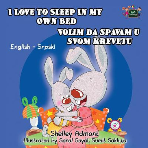 I Love to Sleep in My Own Bed: English Serbian Bilingual Edition by Shelley Admont, Kidkiddos Books