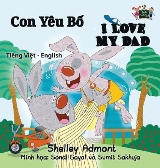 I Love My Dad: Vietnamese English Bilingual Edition by Shelley Admont, Kidkiddos Books