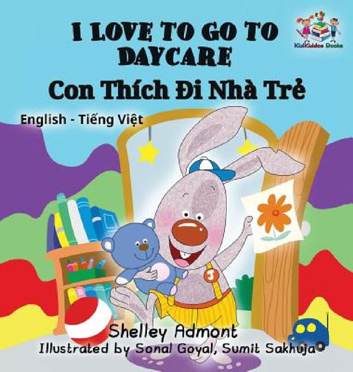 I Love to Go to Daycare: English Vietnamese Bilingual Children's Book by Shelley Admont, Kidkiddos Books