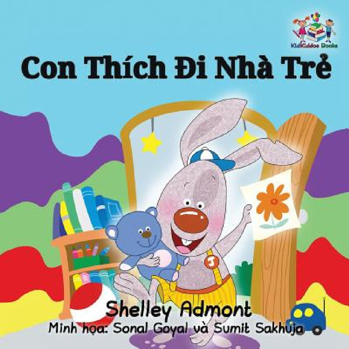 I Love to Go to Daycare: Vietnamese Language Children's Book by Shelley Admont, Kidkiddos Books