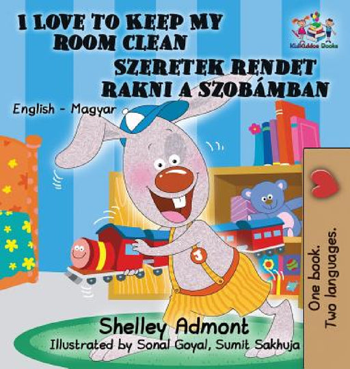 I Love to Keep My Room Clean: English Hungarian Bilingual Children's Books by Shelley Admont, Kidkiddos Books