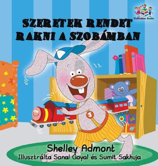 I Love to Keep My Room Clean: Hungarian Language Children's Book by Shelley Admont, Kidkiddos Books
