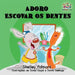 Adoro Escovar os Dentes: I Love to Brush My Teeth Brazilian Portuguese edition by Shelley Admont, Kidkiddos Books