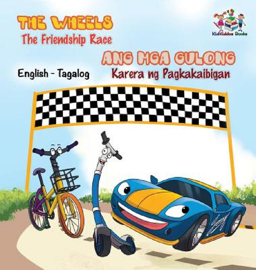 The Wheels -The Friendship Race: English Tagalog Bilingual Children's Books by Kidkiddos Books, Inna Nusinsky