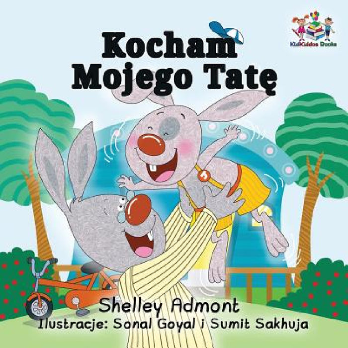 I Love My Dad: Polish Language children's Book by Shelley Admont, Kidkiddos Books