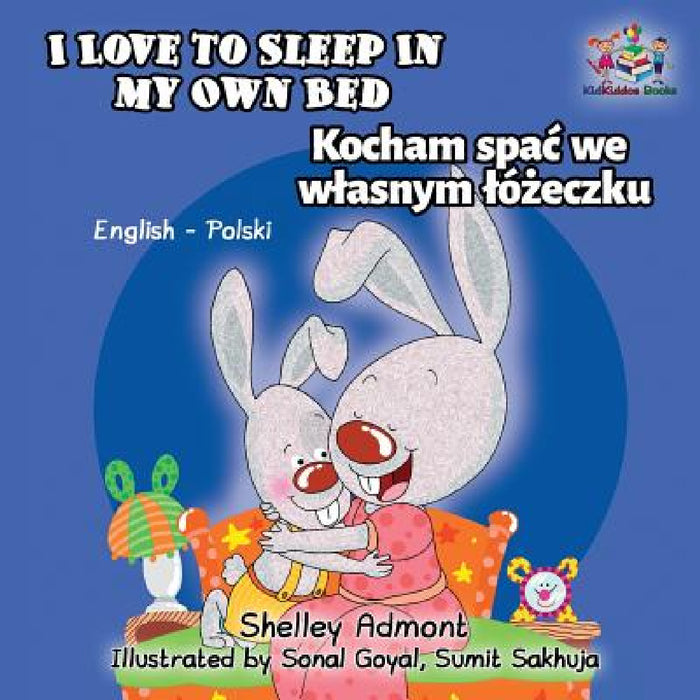 I Love to Sleep in My Own Bed: English Polish Bilingual Children's Books by Shelley Admont, Kidkiddos Books